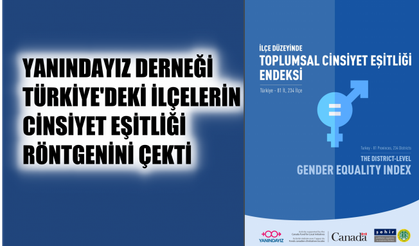 YANINDAYIZ Derneği, İlçelerin Cinsiyet Eşitsizliğinin Röntgenini Çekti