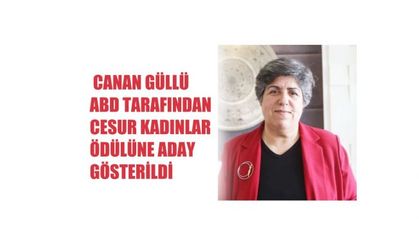 Canan Güllü, ABD Tarafından Cesur Kadınlar Ödülüne Aday Gösterildi