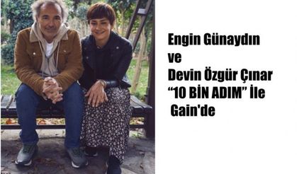 Engin Günaydın ve Devin Özgür Çıınar  “10 BİN ADIM” İle Gain'de