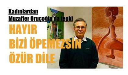 Kadınlardan Muzaffer Oruçoğlu'na Tepki, "Hayır Bizi Öpemezsin, Özür Dile"