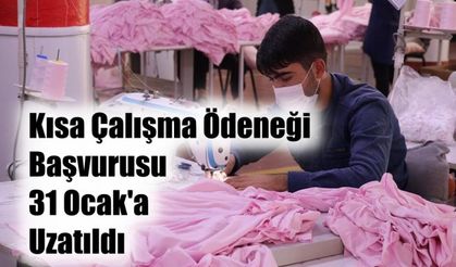Kısa Çalışma Ödeneği Başvuruları 31 Ocak'a Kadar Uzatıldı