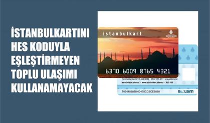 Korona Nedeniyle İstanbulkartlar ile HES Kodlarının Eşleştirilmesi Gerekiyor