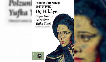 Vakıfbank'tan 200 yaşındaki Dostoyevski’den “Üç Hikâye”