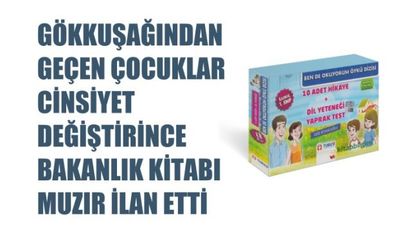Gökkuşağından Geçen Çocuklar Cinsiyet Değiştirdi, Bakanlık Kitabı Muzır İlan Etti