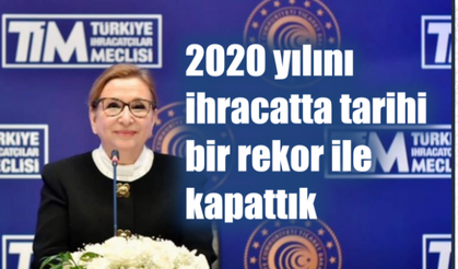 Pekcan, "2020 yılını ihracatta tarihi bir rekor ile kapattık"