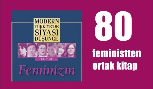 80 Feministten Ortak Kitap, 'Feminizm' Yayınlandı