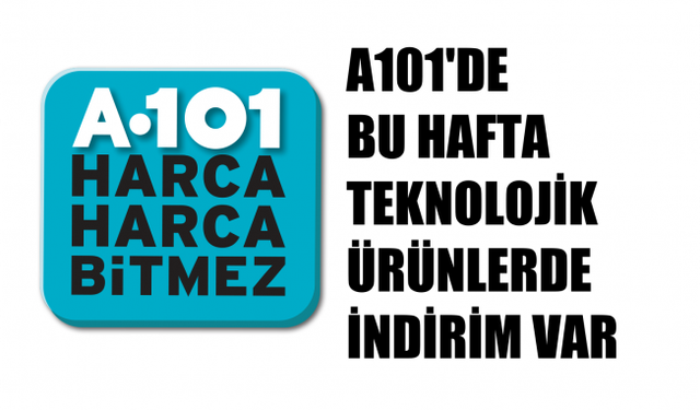 A101 Marketlerde Bu Hafta Teknolojik Ürünlerde İndirim Var