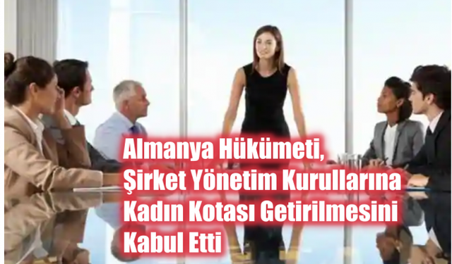 Almanya Hükümeti, Şirket Yönetim Kurullarına Kadın Kotası Getirilmesini Kabul Etti