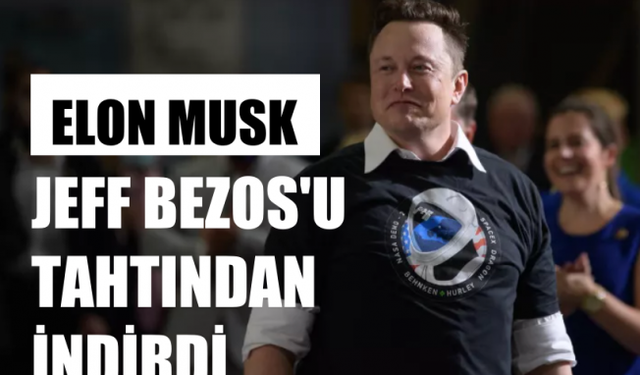 Elon Musk, 1 Milyar Dolar İle Jeff Bezos'u Tahtından İndirdi