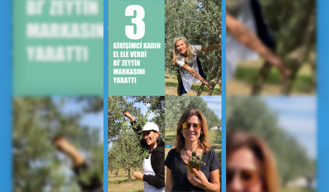 Kadınlar El Ele Verip Doğal Katkısız Bi'Zeytin'i Tüketiciyle Buluşturuyor