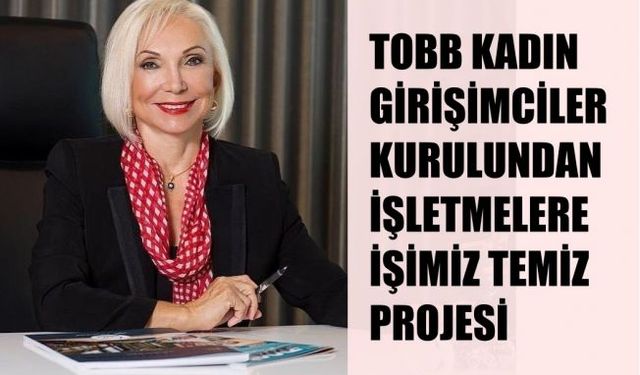 TOBB Kadın Girişimciler Kurulu'ndan İşletmelere Hijyen Eğitimi