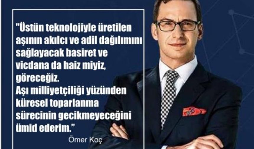Ömer Koç, "Aşı Milliyetçiliği Yüzünden Küresel Toparlanma Sürecinin Gecikmeyeceğini Ümid Ederim”