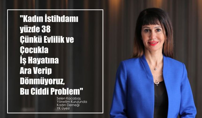 Selen Kocabaş,"Çocukla Birlikte İş Hayatına Ara Verip Dönmüyoruz, Bu Ciddi Problem"