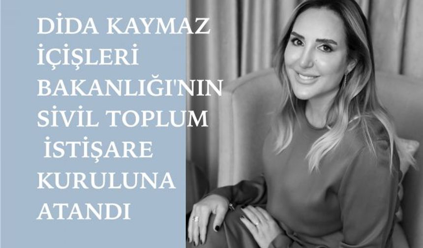 Dida Kaymaz, İçişleri Bakanlığı'nın 'Sivil Toplum İstişare Kurulu'na Atandı