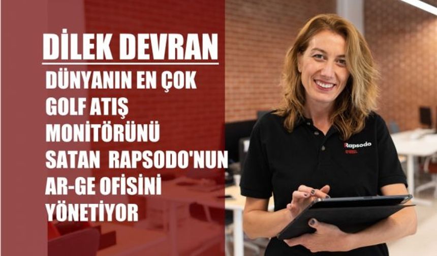 Dilek Devran, Dünyaya En Çok Golf Monitörü Satan Rapsodo'nun Ar-Ge Ofisini Yönetiyor