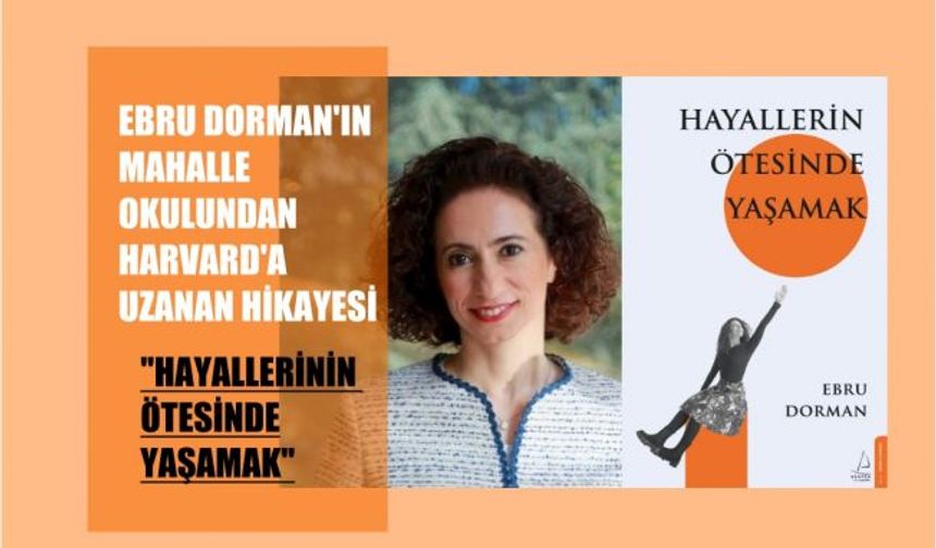 Ebru Dorman'dan 25 Yıllık Kariyer Hikayesi... "Hayallerin Ötesi'nde Yaşamak"