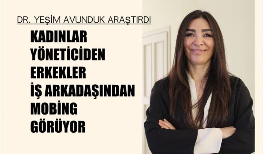 Kadınlar yöneticiden, erkekler ise çalışma arkadaşından mobbing görüyor
