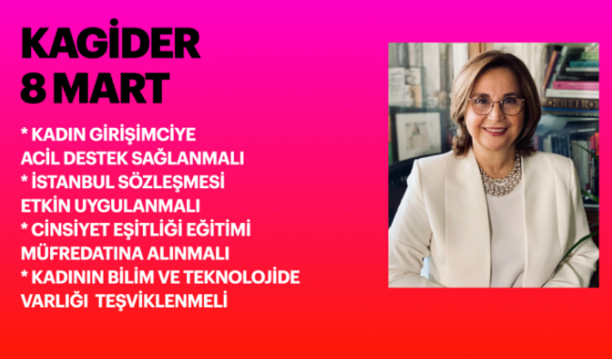 KAGİDER'den 8 Mart'ta 4 Maddelik Aksiyon Çağrısı