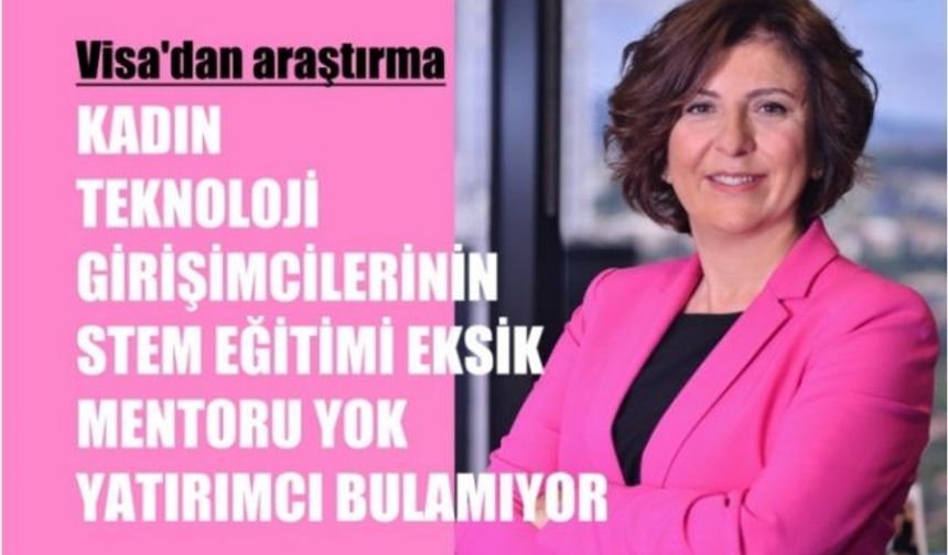 Teknolojide Kadın Girişimciler Araştırıldı, STEM Eğitimi Eksik, Mentoru Yok,  Yatırımcı Bulamıyor