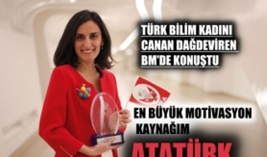 Türk Bilim Kadını Canan Dağdeviren BM’de konuştu: En büyük motivasyon kaynağım Atatürk