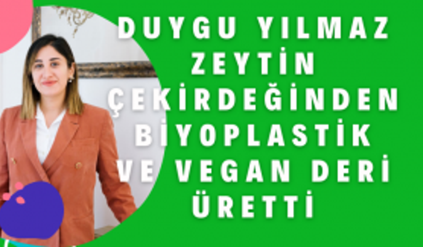 Duygu Yılmaz'dan yeni buluş; zeytin çekirdeği ve bitkisel atıklardan vegan deri üretti