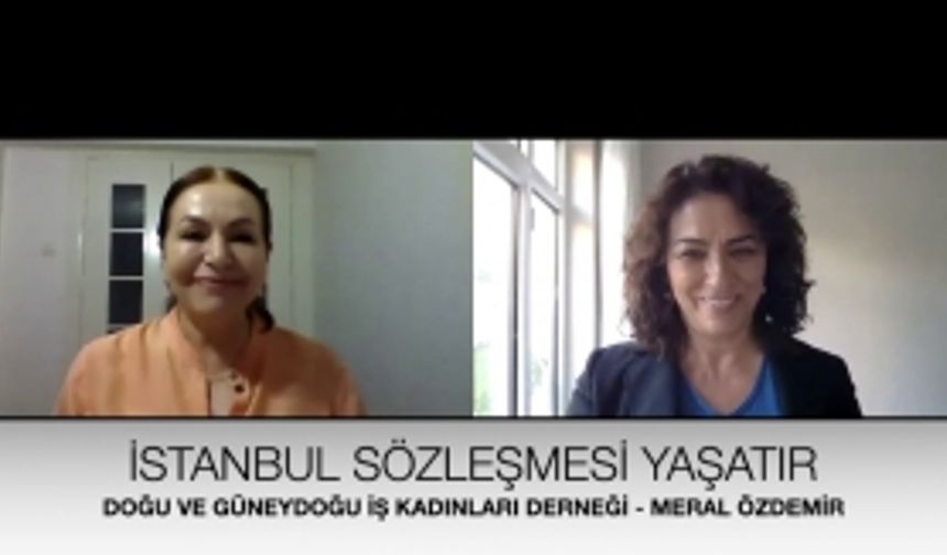 Doğu ve Güneydoğu İş Kadınları Derneği YK Üyesi Meral Özdemir - İstanbul Sözleşmesi Neden Önemli?