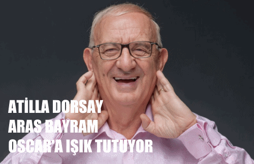 Atilla Dorsay ve Aras Bayram Oscar’a Işık Tutuyor