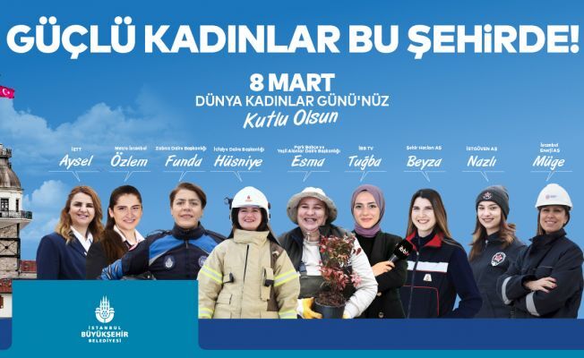 İstanbul Büyükşehir Belediyesi'nden Kadınlar Günü Etkinlikleri